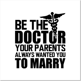 Medical Doctor - Be the doctor your parents always wanted you to marry Posters and Art